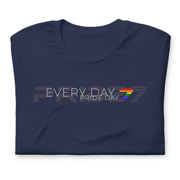 Gay Pride Every Day Unisex T-Shirt