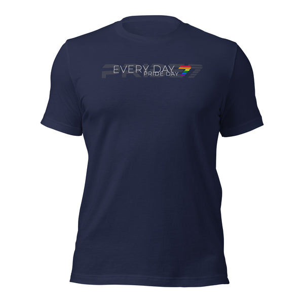 Gay Pride Every Day Unisex T-Shirt